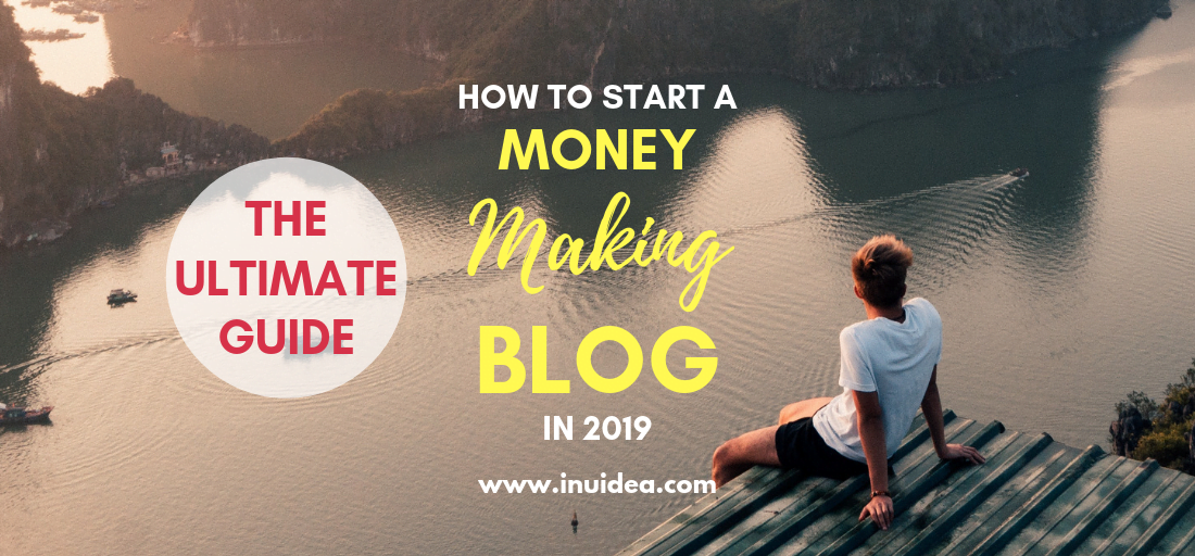 The Ultimate Guide On How To Start A Money Making Blog In