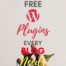 11 "Must Have" Free WordPress Plugins Every Blog Needs (2019)