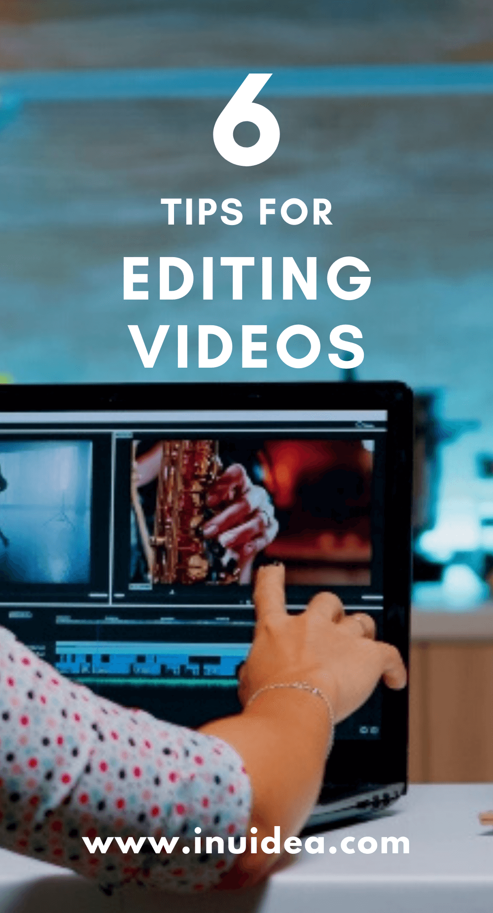 6 Tips for Editing Videos and Improving Your Website Content