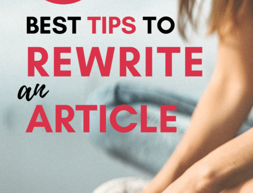 7 Best Tips To Rewrite An Article Without Compromising Quality