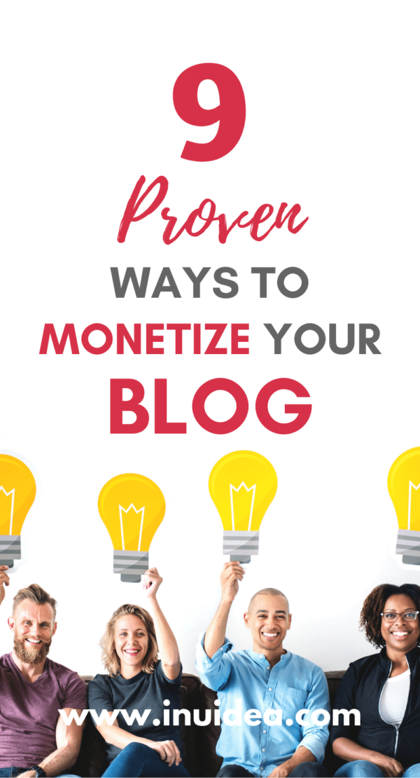 9 Proven Ways To Monetize Your Blog - Make Money Blogging In 2024