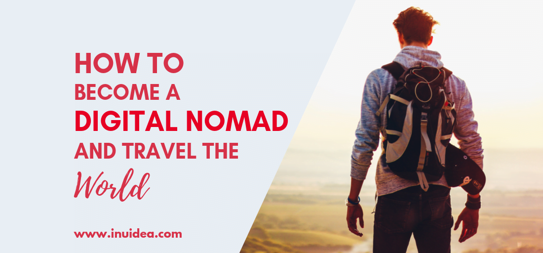 How To Become A Digital Nomad And Travel The World (2024)