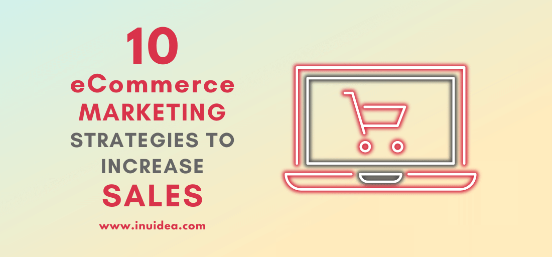 10 Best ECommerce Marketing Strategies To Increase Sales