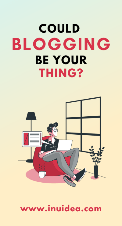 Could Blogging Be Your Thing?