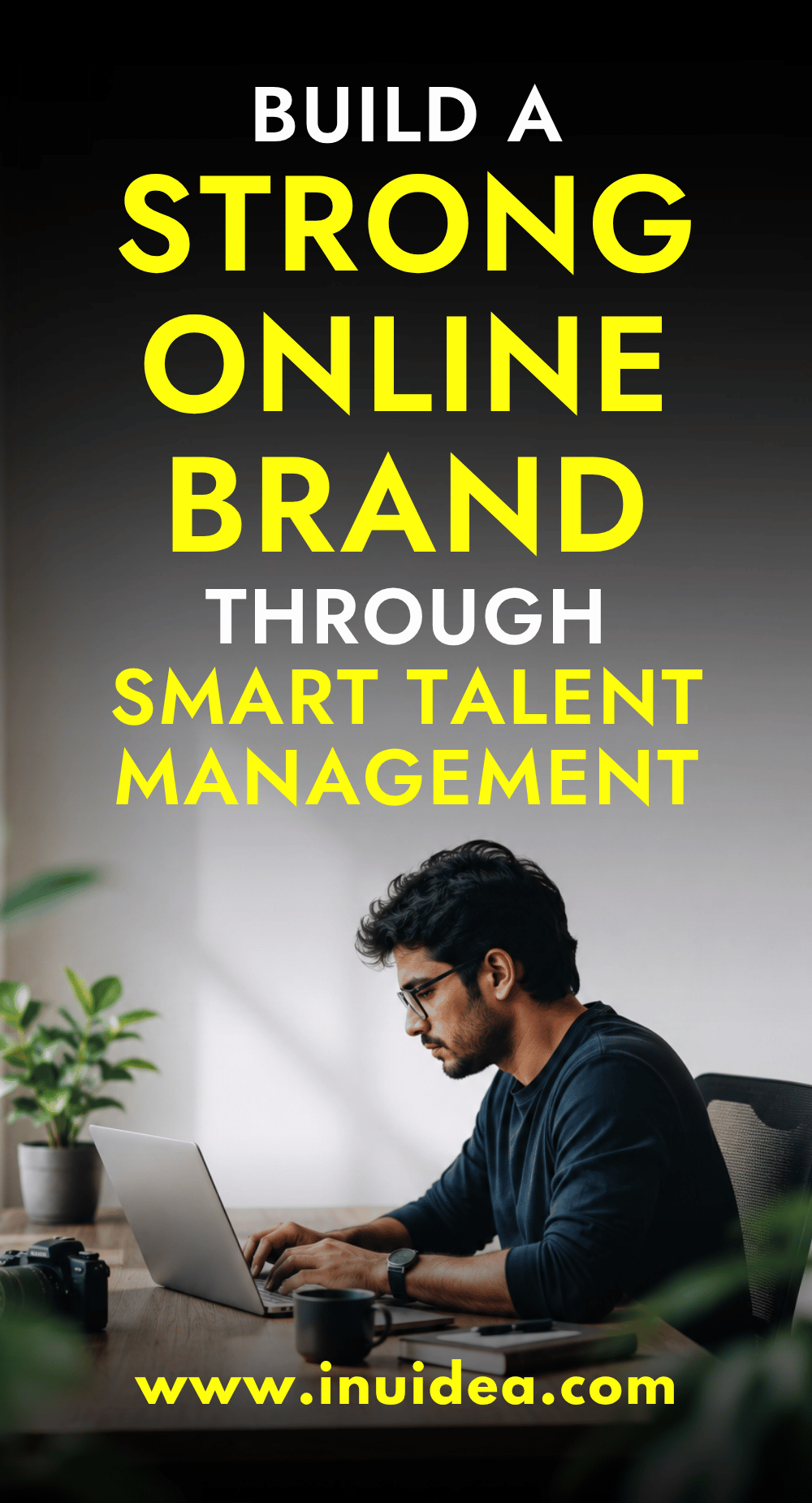 How Smart Talent Management Helps Build a Strong Online Brand