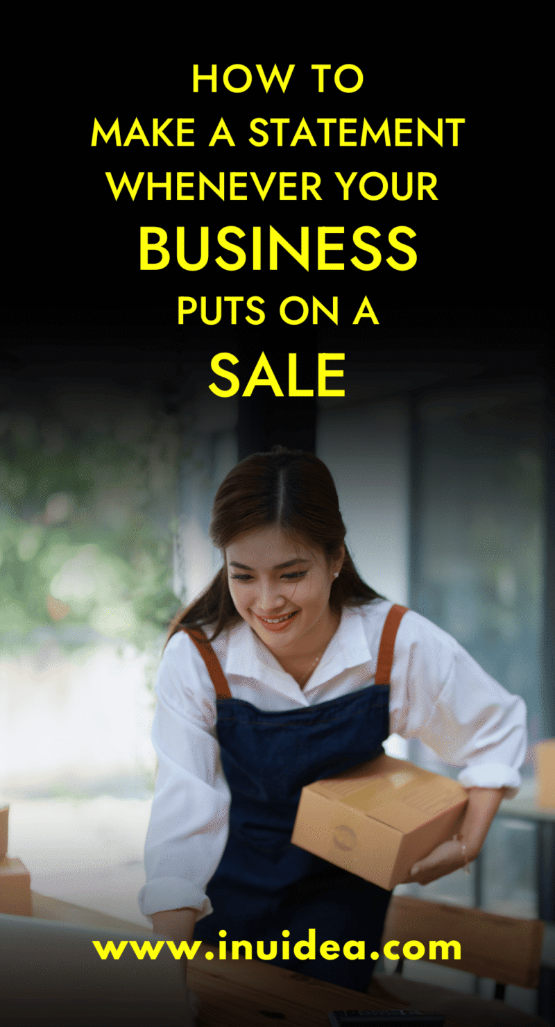 Making Statement How To Make A Statement Whenever Your Business Puts On A Sale
