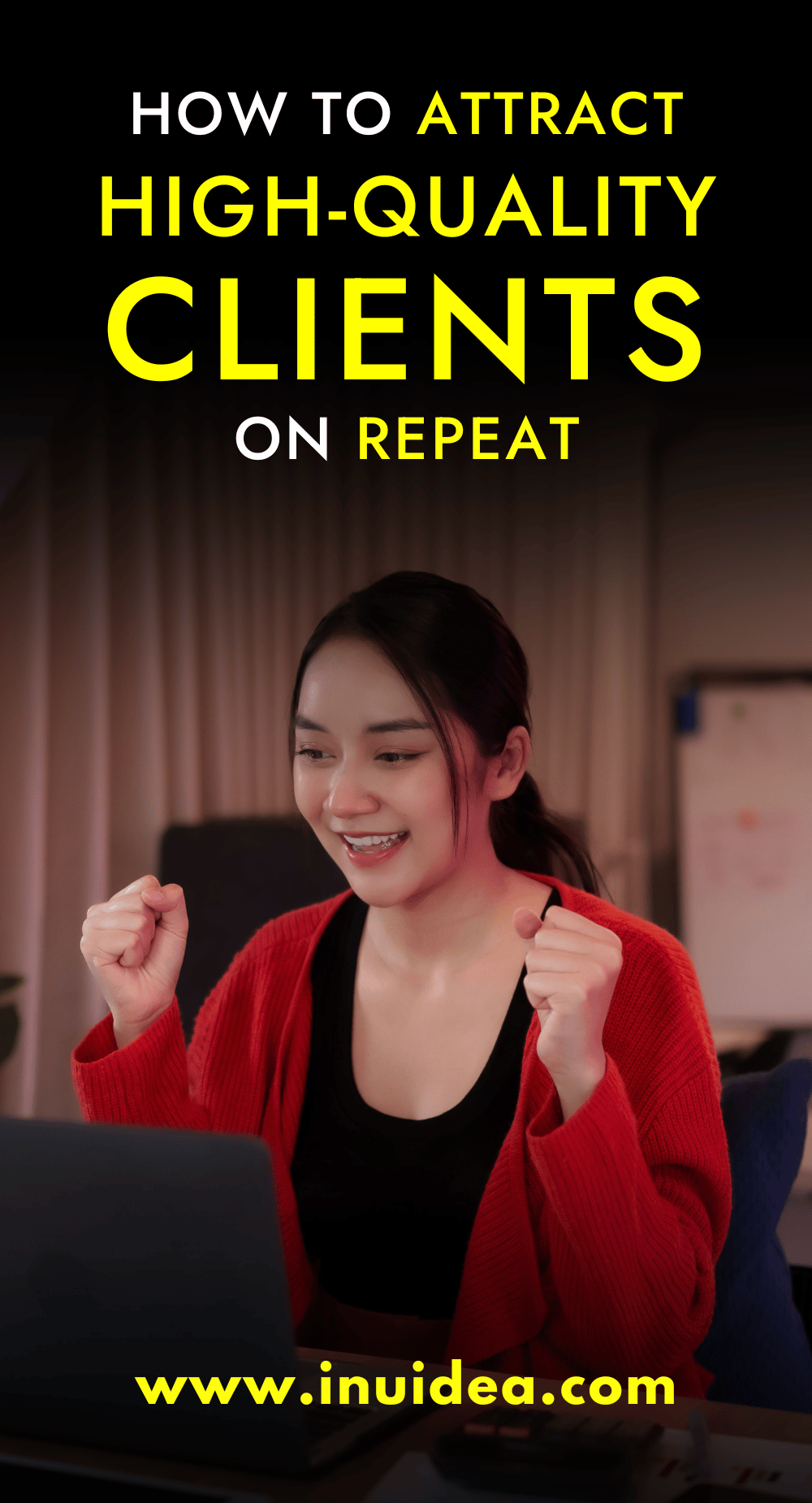 How to Attract High-Quality Clients Consistently