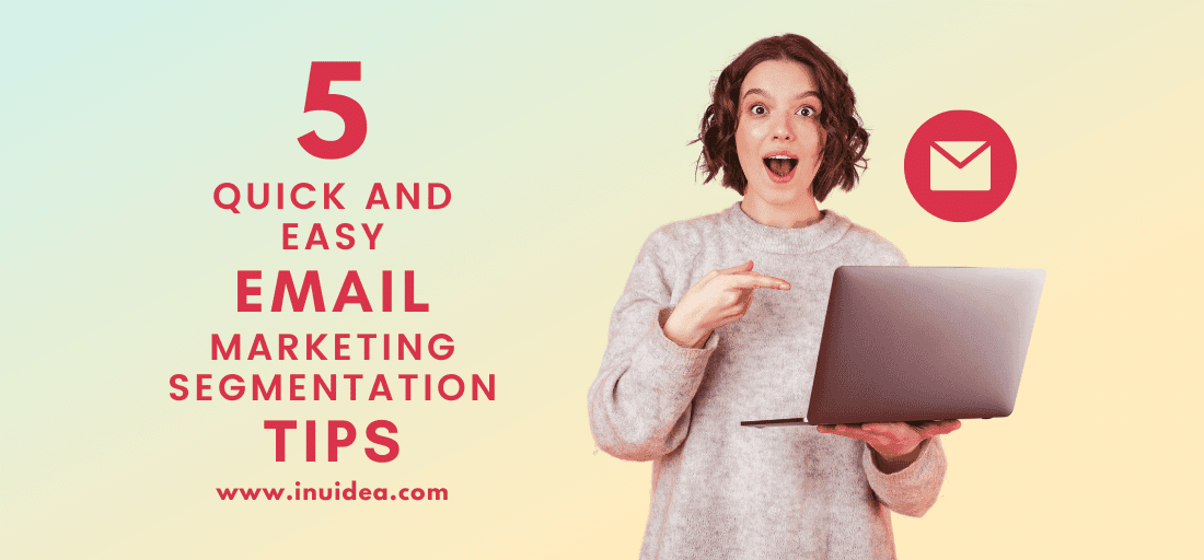 5 Quick And Easy Email Marketing Segmentation Tips