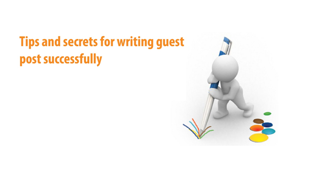 Tips and secrets for writing guest post successfully